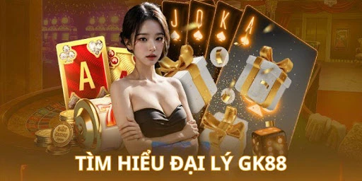 Đại lý GK88 - cơ hội gia tăng thu nhập 