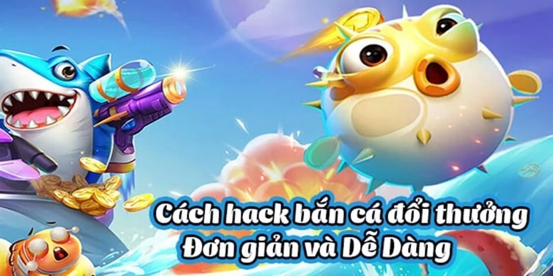 Định nghĩa về thuật ngữ hack game trong bắn cá