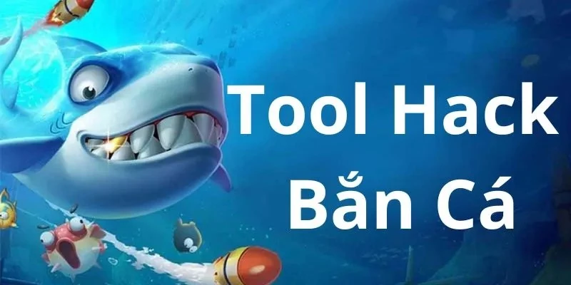 Sử dụng tool hack bắn cá vui tiềm ẩn rất nhiều rủi ro