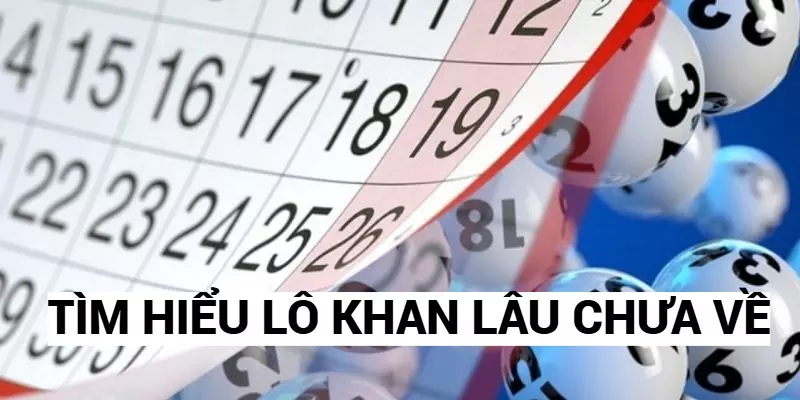 Tìm hiểu lô khan lâu chưa về